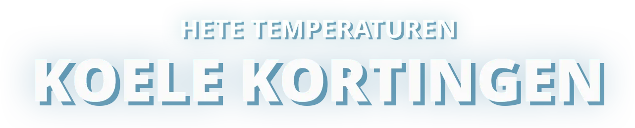 Hete temperaturen,
koele kortingen.