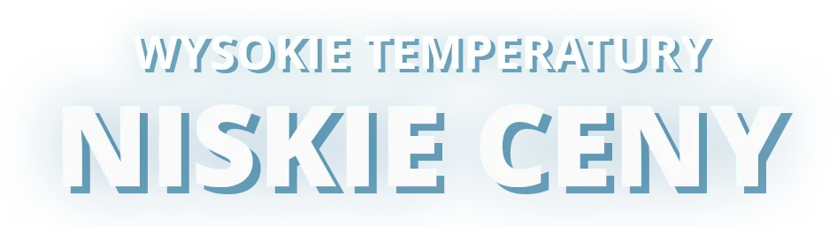 Wysokie temperatury,
niskie ceny.