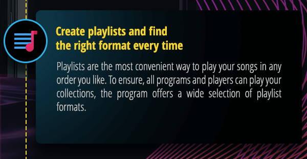 Create playlists and find the right format every time