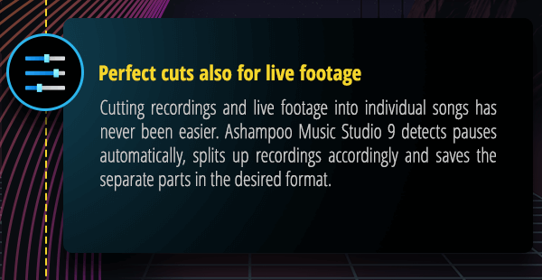 Perfect cuts also for live footage