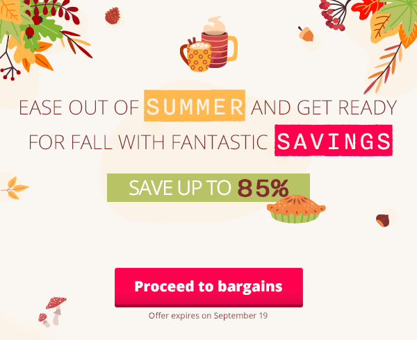 Ease out of summer and get ready for fall with fantastic savings