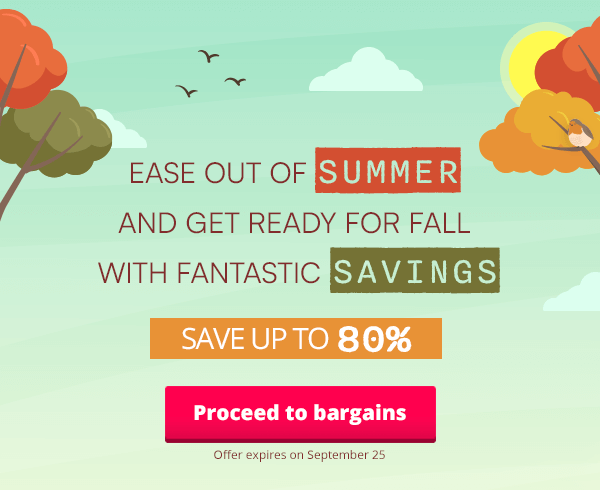 Ease out of summer and get ready for fall with fantastic savings