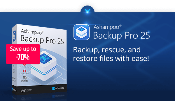 Ashampoo Backup Pro 25 - The ultimate fix for malware infections, hard disk defects and Windows crashes