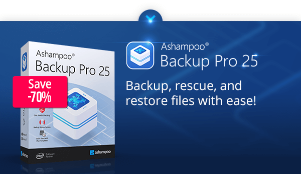 Ashampoo Backup Pro 25 - The ultimate fix for malware infections, hard disk defects and Windows crashes