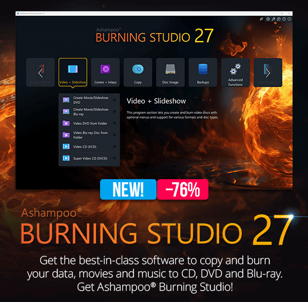 Ashampoo® Burning Studio 27 | Get the best-in-class software to copy and burn your data, movies and music to CD, DVD and Blu-ray. Get Ashampoo Burning Studio!