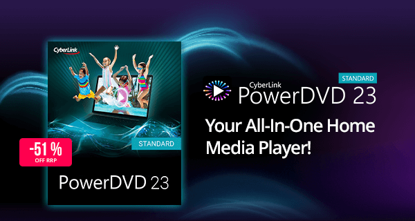 Cyberlink PowerDVD 23 | The world's number one movie and media player