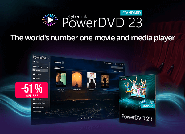 Cyberlink PowerDVD 23 | The world's number one movie and media player