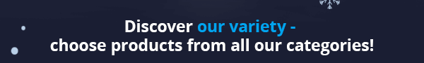 Discover our variety - choose products from all our categories!