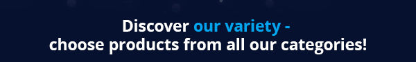 Discover our variety - choose products from all our categories!