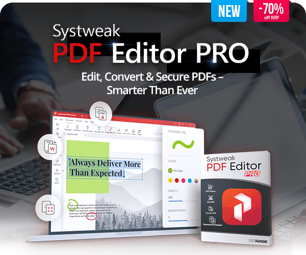 Systweak PDF Editor Pro | Edit, Convert & Secure PDFs – Smarter Than Ever