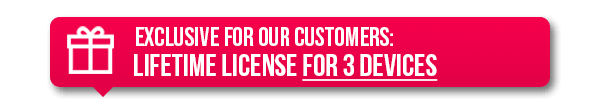Exclusive for our customers: | Lifetime license for 3 devices