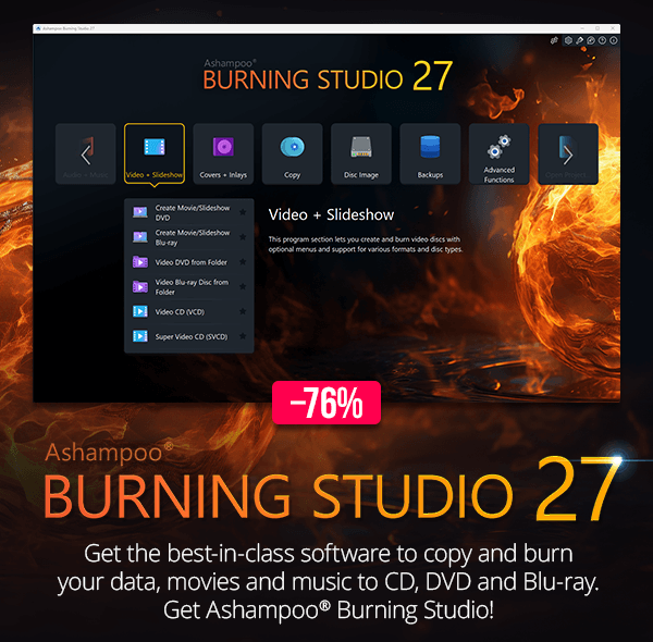 Ashampoo® Burning Studio 27 | Get the best-in-class software to copy and burn your data, movies and music to CD, DVD and Blu-ray. Get Ashampoo Burning Studio!